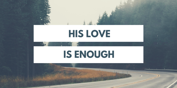 HIS LOVE IS ENOUGH